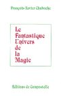 Le fantastique univers de la magie 9782907449083