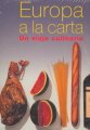 Europa a la Carta - Una Viaje Culinario 9783833117787