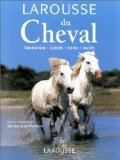 Larousse Du Cheval. Equitation, Loisirs, Soins, Races 9782035171283