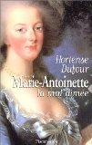 Marie-Antoinette, la mal-aimée 9782744150609