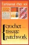 L'artisanat chez soi : Le crochet - Le tissage - Le patchwork 9782263002250