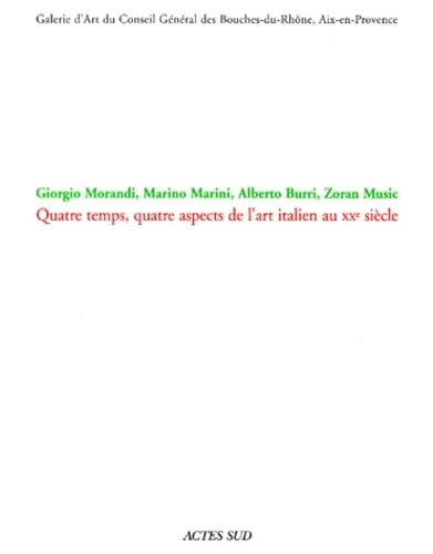 Giorgio Morandi, Marino Marini, Alberto Burri, Zoran Music : Quatre temps, quatres aspects de l'art italien au XXe siècle 9782742730339
