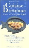 Cuisine bretonne d'hier et d'aujourd'hui : Entrées, galettes, poissons, viandes, volailles, desserts 9782737324802