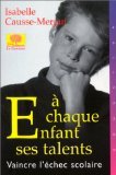 A chaque enfant ses talents : Vaincre l'échec scolaire 9782746500808