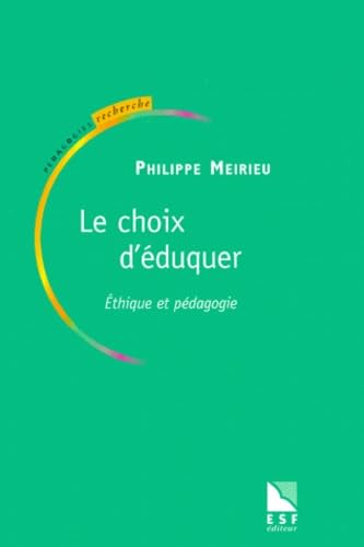 Le Choix d'éduquer. Ethique et pédagogie 9782710113904