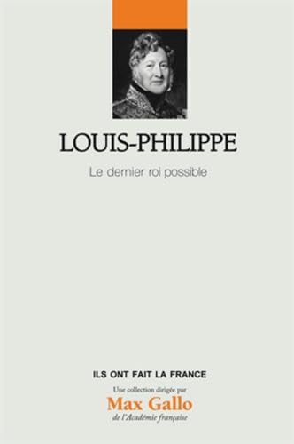 Louis-Philippe: Vol. 25, Le dernier roi possible 9782810504350