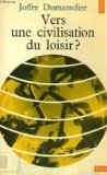 Vers Une Civilisation Du Loisir ?