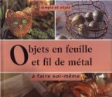 Objets en feuille et en fil de métal à faire soi-même 9782876773356