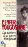 L'enfer yougoslave: Les victimes de la guerre témoignent 9782714432346