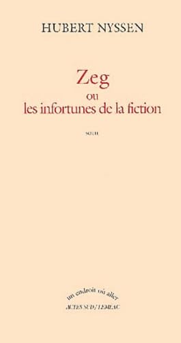 Zeg ou les infortunes de la fiction 9782742737123