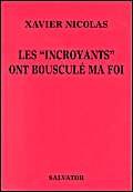 Les "incroyants" ont bousculé ma foi 9782706701665