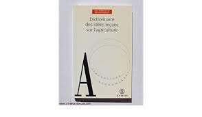 Dictionnaire des idees recues sur l'agriculture 9782867389337