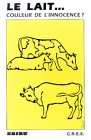 Le lait : Couleur de l'innocence ? 9782867340321