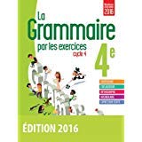 LA GRAMMAIRE PAR LES EXCERCICES CYCLE 4 -4ème -Nouveau programme 2016 -Offert: numérique enseignant avec les corrigées 9782047333525