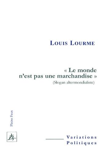 Le monde n'est pas une marchandise : (Slogan altermondialiste) 9782847290851