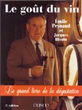 Le Goût du vin : Le Grand Livre de la dégustation 9782100027507
