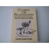 Cooking for Regeneration: Macrobiotic Relief from Cancer, AIDS, And Degenerative Disease 9780870406928