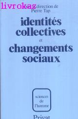 Identite Collective Et Changements Sociaux. Colloque International, Toulouse 1979 9782708974142