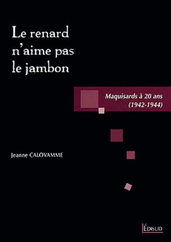 Le renard n'aime pas le jambon: Maquisards à 20 ans (1942-1944) 9782744905018