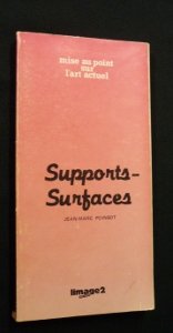 Supports-surfaces : André-Pierre Arnal, Vincent Bioulès, Louis Cane, Marc Devade, Daniel Dezeuze, Noël Dolla, Jean-Pierre Pincemin, Patrick Saytour, Claude Viallat, André Valensi (Mise au point sur l'art actuel)