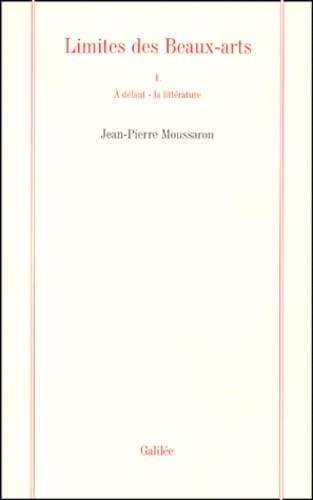 Limites des Beaux-arts 1. A défaut, la littérature 9782718605197