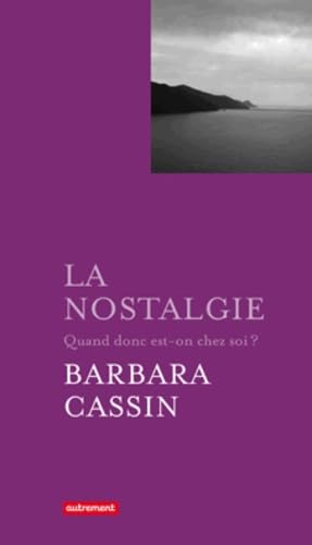La Nostalgie: Quand donc est-on chez soi ? 9782746734104