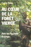 Au coeur de la forêt vierge: Avec les Pygmées Babinga 9782226048448