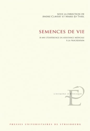 Semences de vie : 30 ans d'expérience en assistance médicale à la procréation 9782868204691
