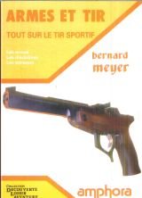Armes et tir. Tout sur le tir sportif : les armes, les disciplines, les adresses 9782851802408
