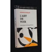 L'art de voir. L'histoire d'une cure miraculeuse ... Avant-propos de Georges Neveux. Editions Payot. Petite bibliothèque. 1970. (Médecine, Oculistique)