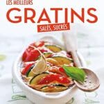 Les meilleurs gratins salés, sucrés 9782298123388