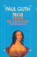 Moi, Ninon de Lenclos courtisane 9782226052841