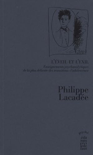 L'éveil et l'exil: Enseignements psychanalytiques de la plus délicate des transitions : l'adolescence 9782350180557