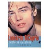 Leonardo Dicaprio: L'histoire illustrée 9782913019003
