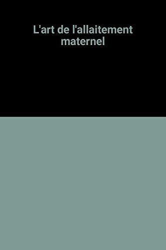 L'art de l'allaitement maternel 9782761905503