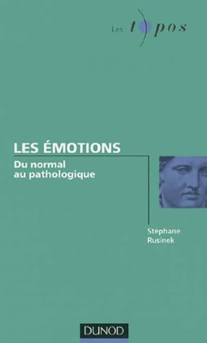 Les émotions: Du normal au pathologique 9782100073702