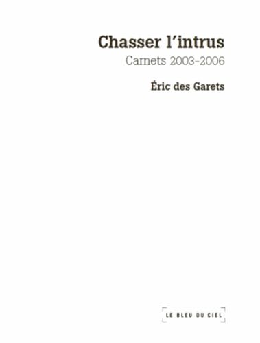 Chasser l'intrus: Carnets 2003 - 2006 9782915232813