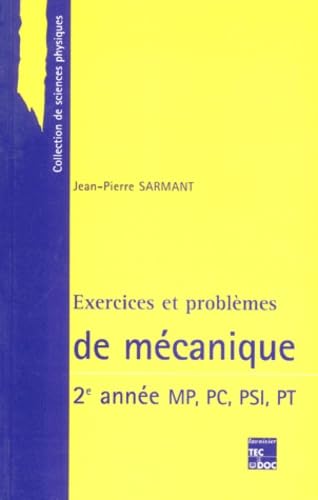Exercices et problèmes de mécanique: Deuxième année MP, PC, PSI, PT 9782743000974