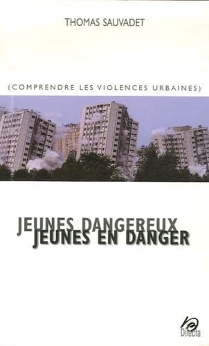 Jeunes dangereux, jeunes en danger. Comprendre la violence urbaine 9782916275079