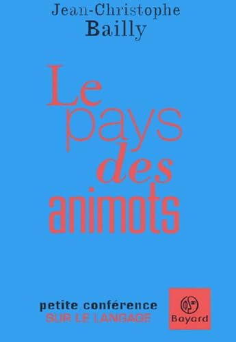Le pays des animots: Petite conférence sur le langage 9782227474130