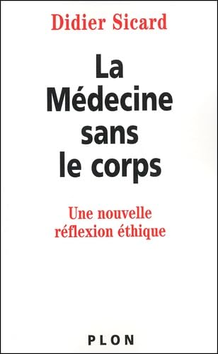 La Médecine sans le corps : Une nouvelle réflexion éthique 9782259195379