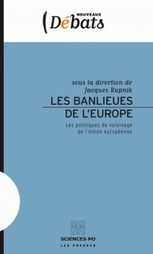 Les banlieues de l'Europe: Les politiques de voisinage de l'Union européenne 9782724610444
