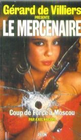 Coup de force a moscou : Le mercenaire N° 11 / Gérard de Villiers presente 9782259013802