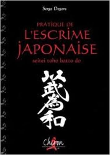 Pratique de l'escrime japonaise : Seitei toho batto do 9782702706404