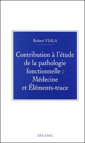 Contribution A L'Etude De La Pathologie Fonctionnelle : Medecine Et Elements-Trace 9782224026929