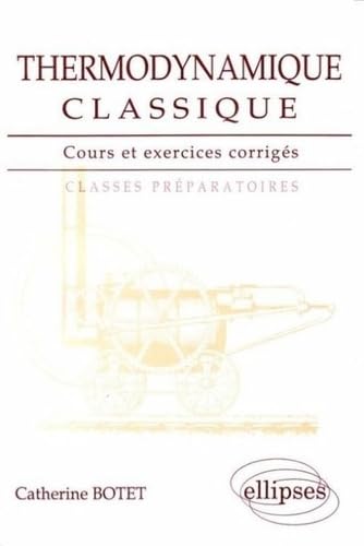 Thermodynamique Classique : Cours Et Exercices Corrigés 9782729890902