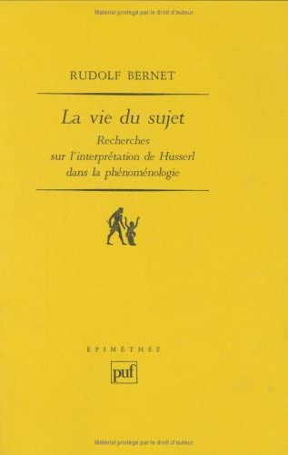 La Vie du sujet : Recherches sur l'interprétation de Husserl dans la phénoménologie 9782130462712