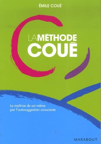 La méthode Coué - La maîtrise de soi-même par l’autosuggestion consciente 9782501053679