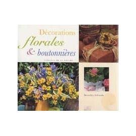 Décorations florales et boutonnières : Superbes compositions florales pour toutes occasions (Cadeaux de la nature) 9782743414948