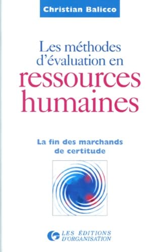 Les Méthodes d'évaluation en ressources humaines. La fin des marchands de certitude 9782708120082